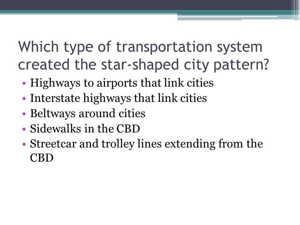 Which type of transportation system created the star-shaped city pattern