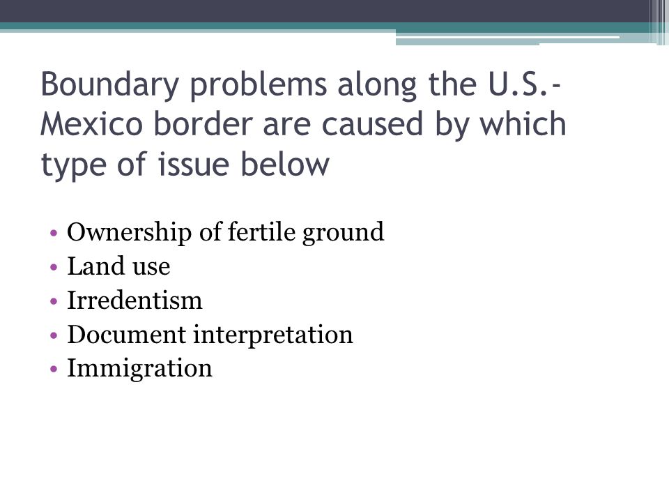 Boundary problems along the U. S