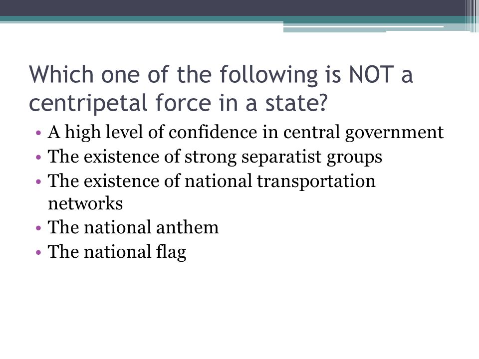 Which one of the following is NOT a centripetal force in a state