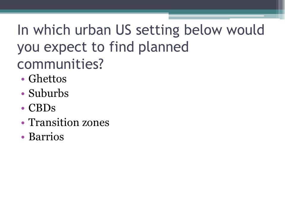 In which urban US setting below would you expect to find planned communities