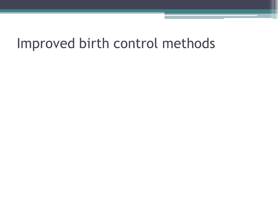 Improved birth control methods