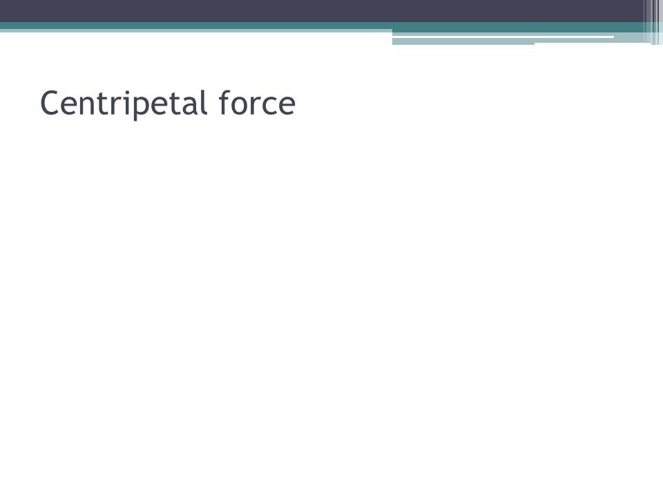 Centripetal force