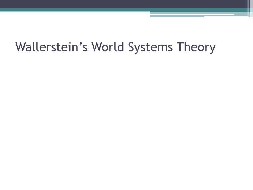 Wallerstein’s World Systems Theory