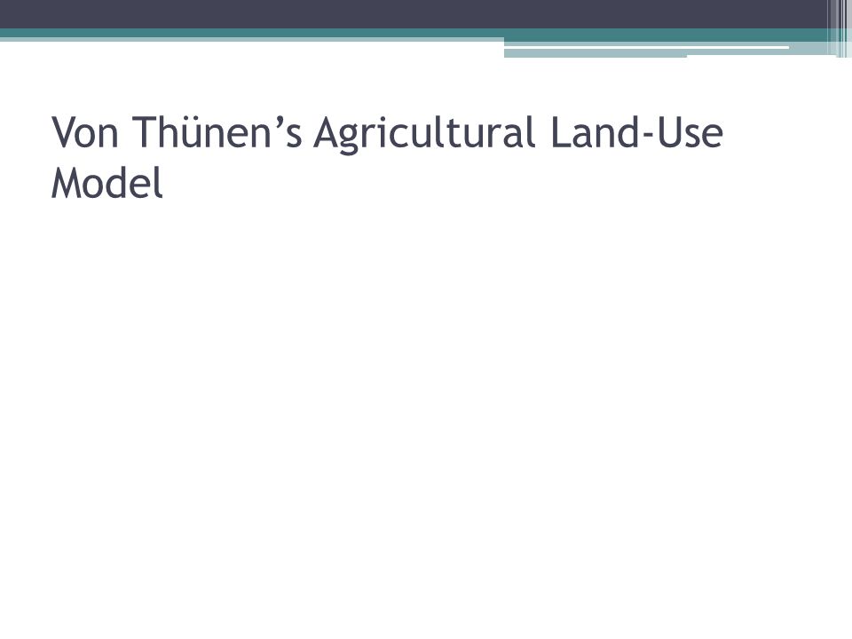 Von Thünen’s Agricultural Land-Use Model