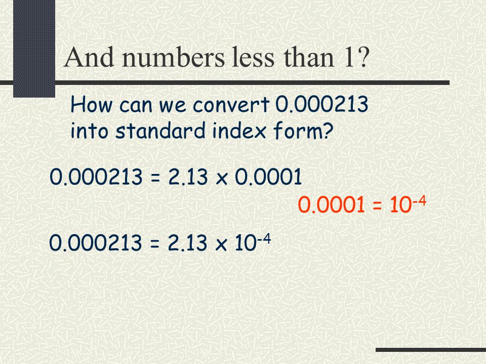 And numbers less than 1 How can we convert into standard index form = 2.13 x