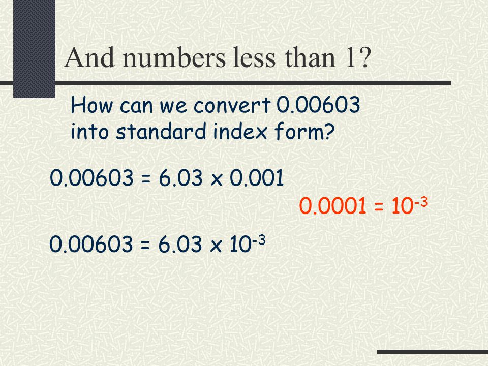 And numbers less than 1 How can we convert into standard index form = 6.03 x