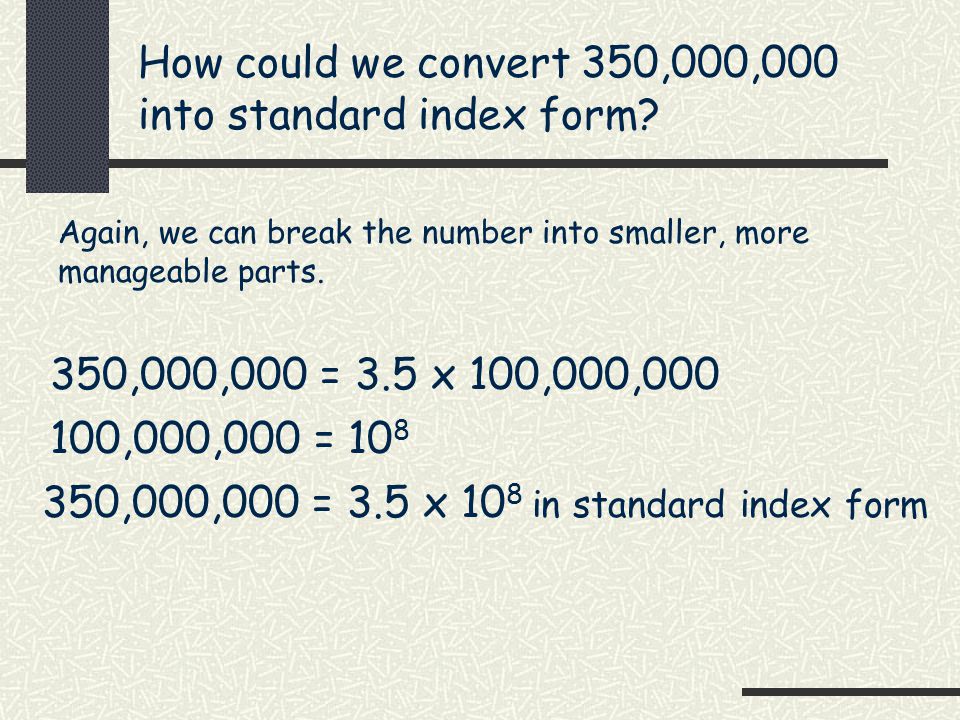 How could we convert 350,000,000 into standard index form