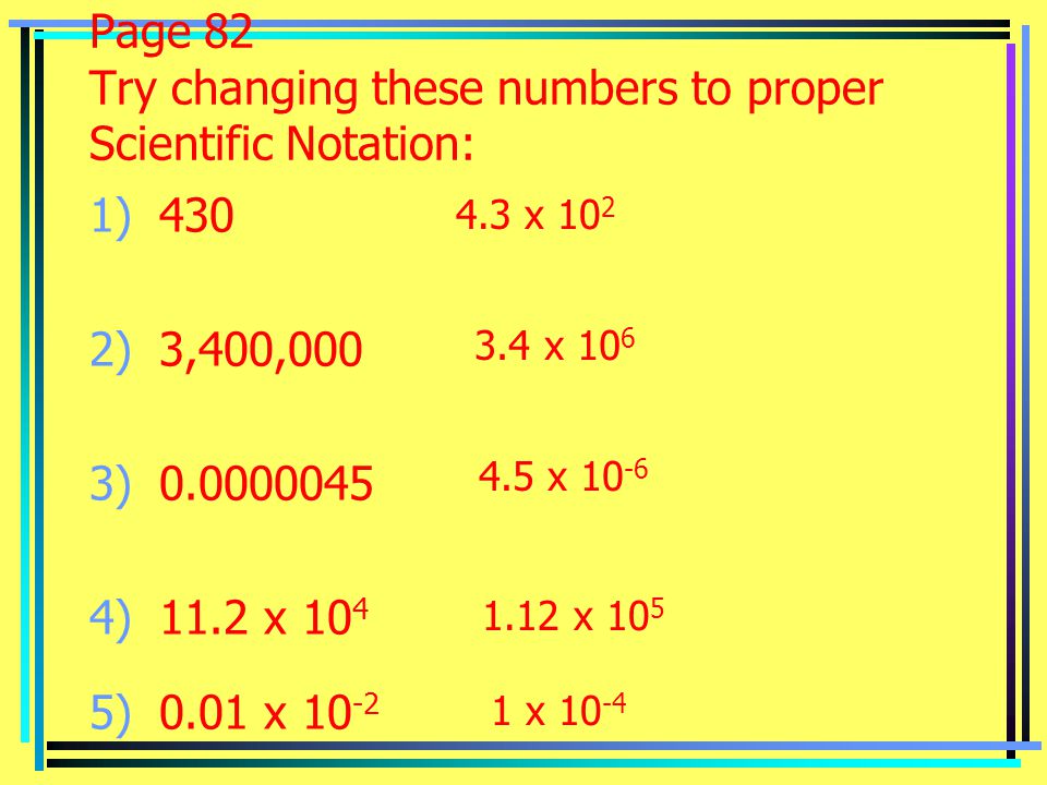 Page 82 Try changing these numbers to proper Scientific Notation: