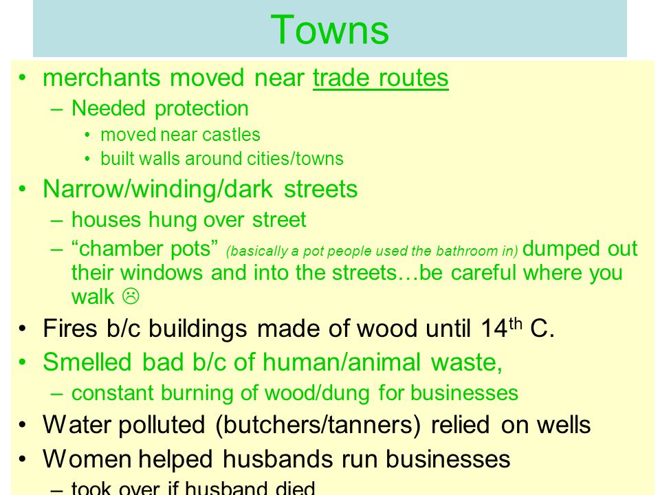 Towns merchants moved near trade routes Narrow/winding/dark streets