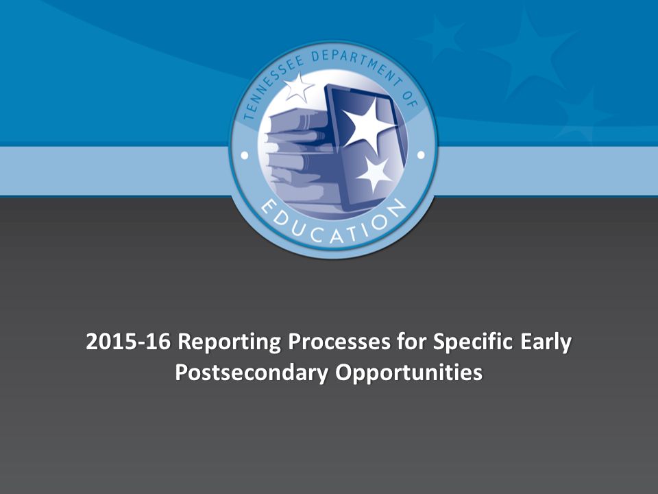 Reporting Processes for Specific Early Postsecondary Opportunities