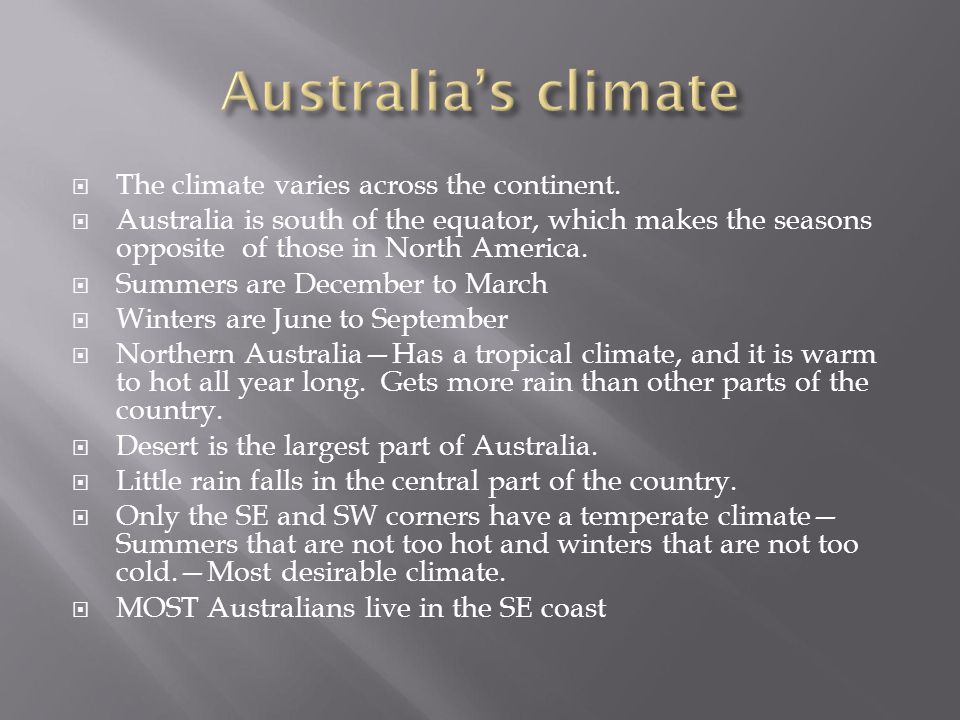 Australia’s climate The climate varies across the continent.