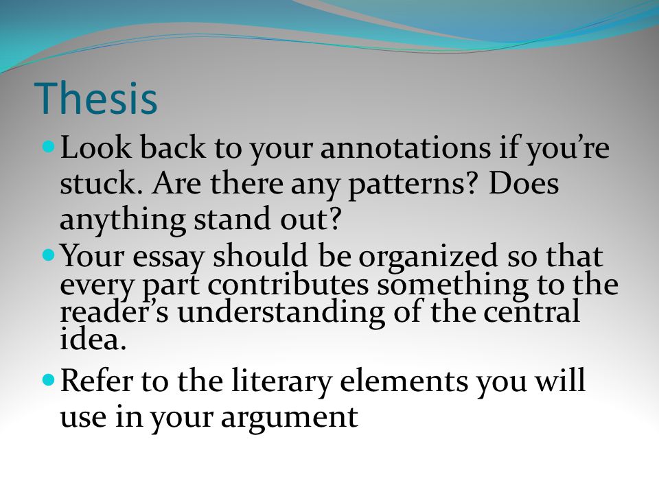 Thesis Look back to your annotations if you’re stuck. Are there any patterns Does anything stand out