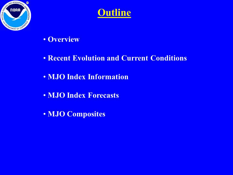 Outline Overview Recent Evolution and Current Conditions
