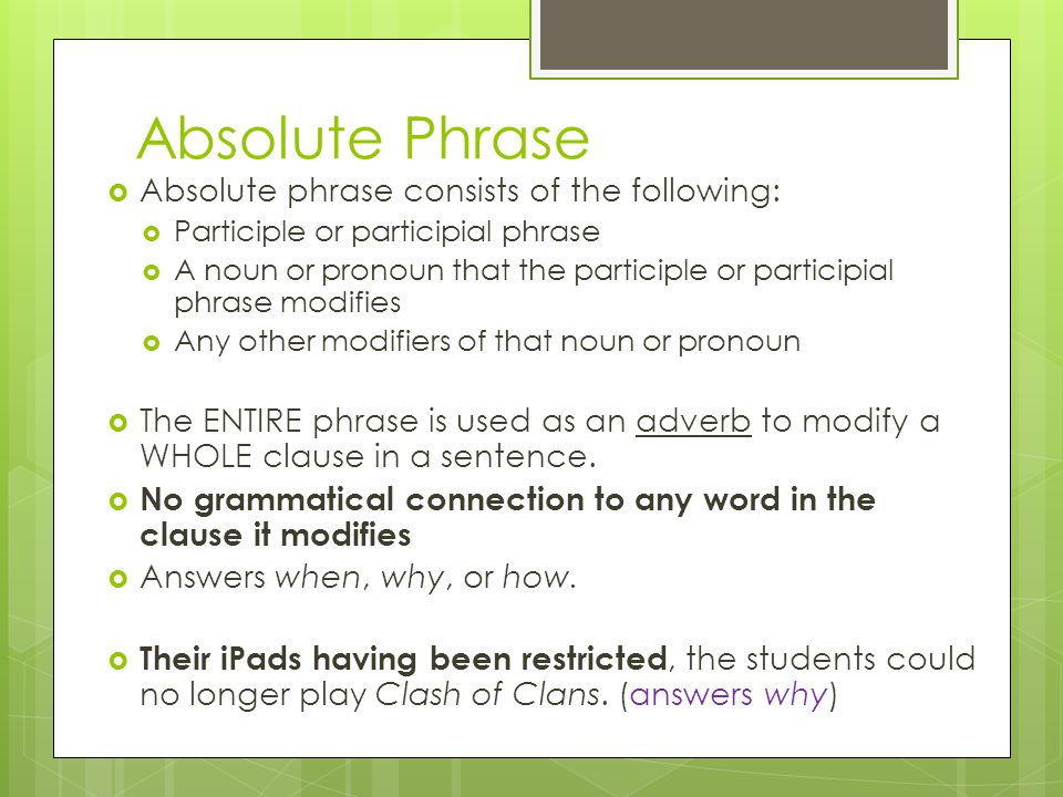 Absolute Phrase Absolute phrase consists of the following: