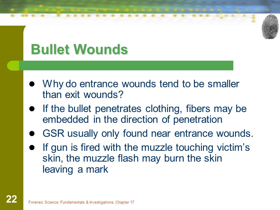 Bullet Wounds Why do entrance wounds tend to be smaller than exit wounds