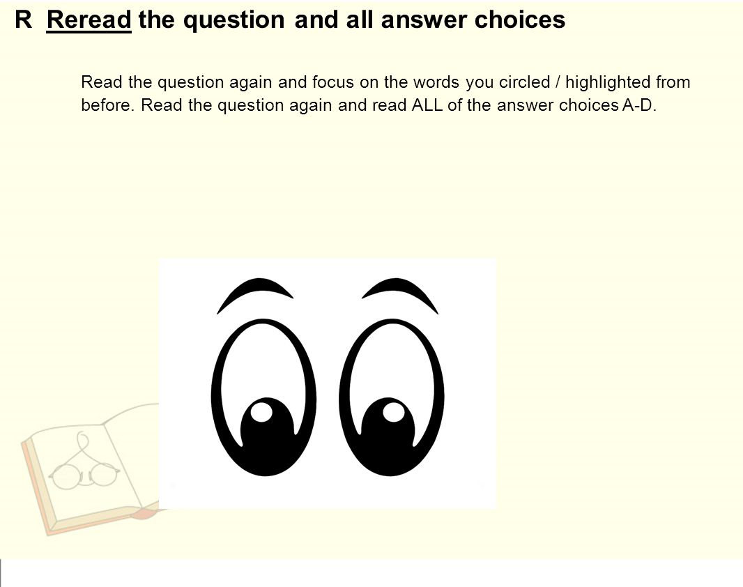 R Reread the question and all answer choices