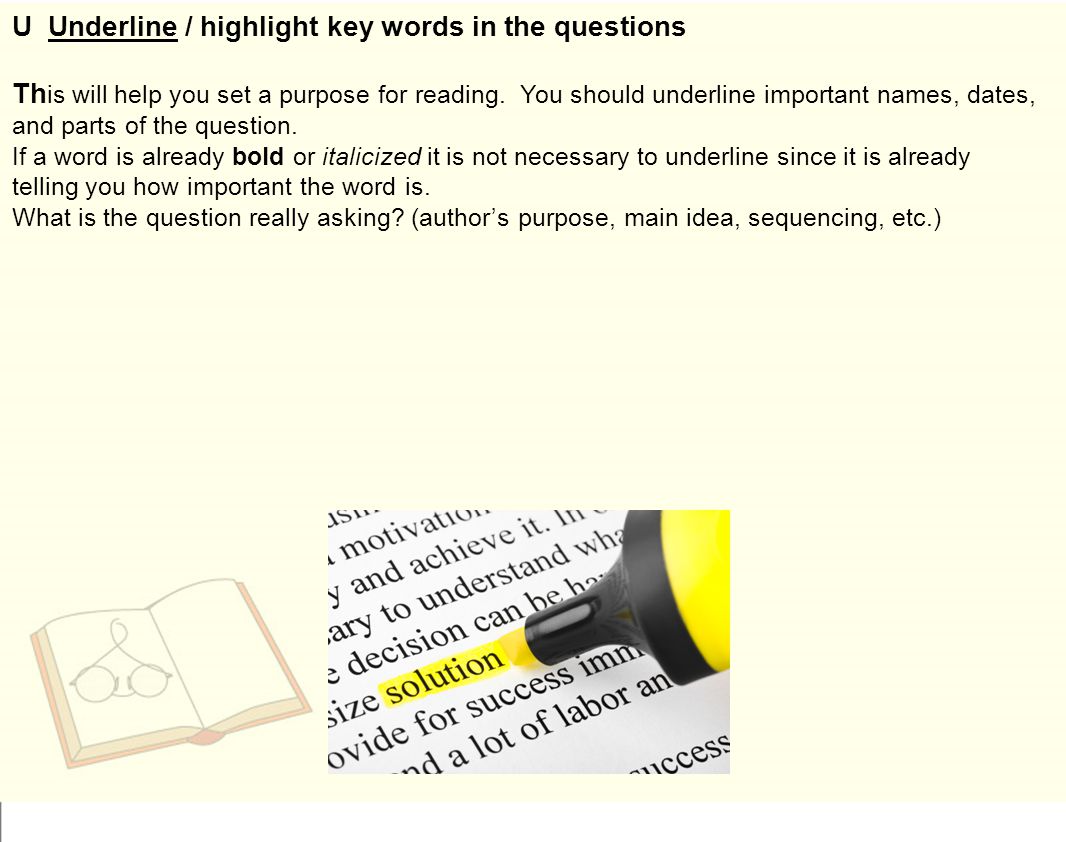 U Underline / highlight key words in the questions