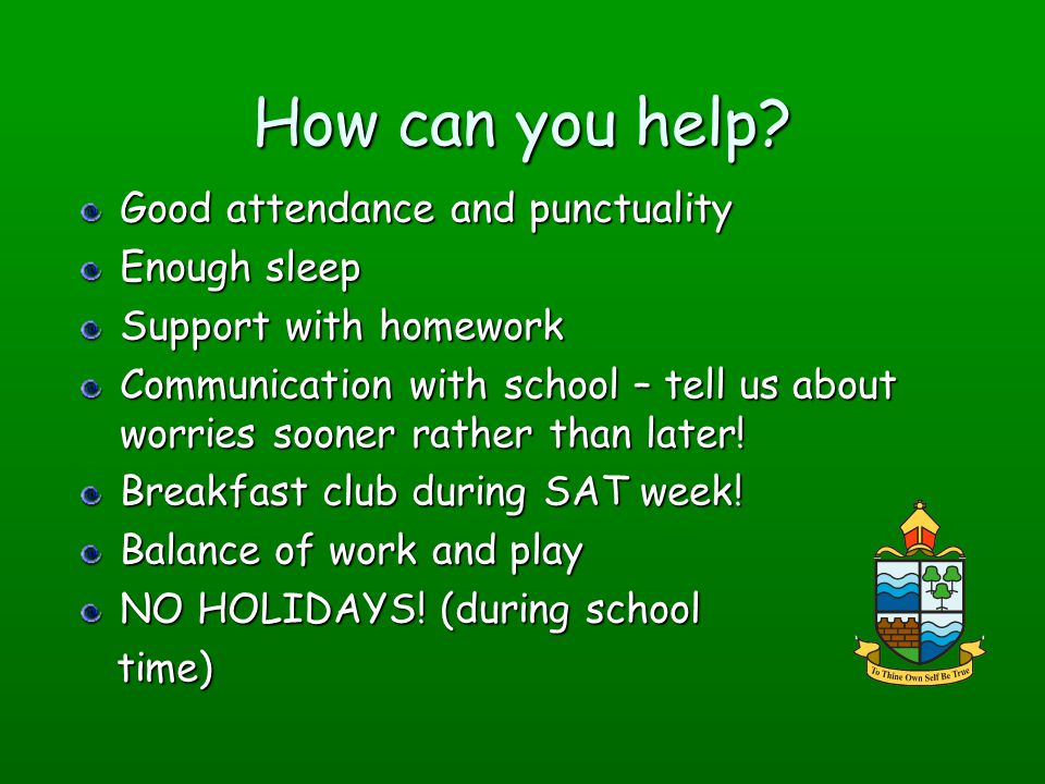 How can you help Good attendance and punctuality Enough sleep