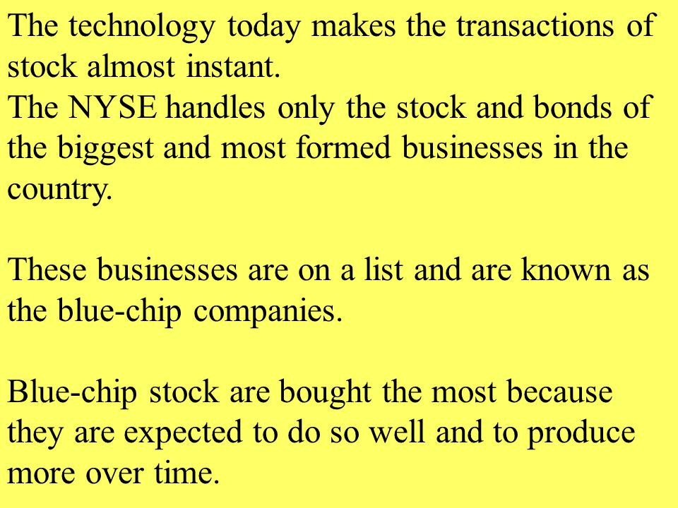 The technology today makes the transactions of stock almost instant.