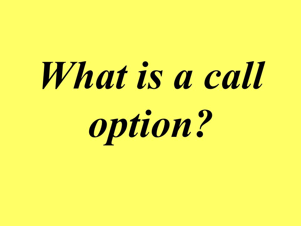 What is a call option It is the option to buy shares of stock at a specified time in the future.