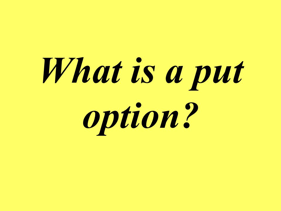 What is a put option It is the option to sell shares of stock at specified times in the future.