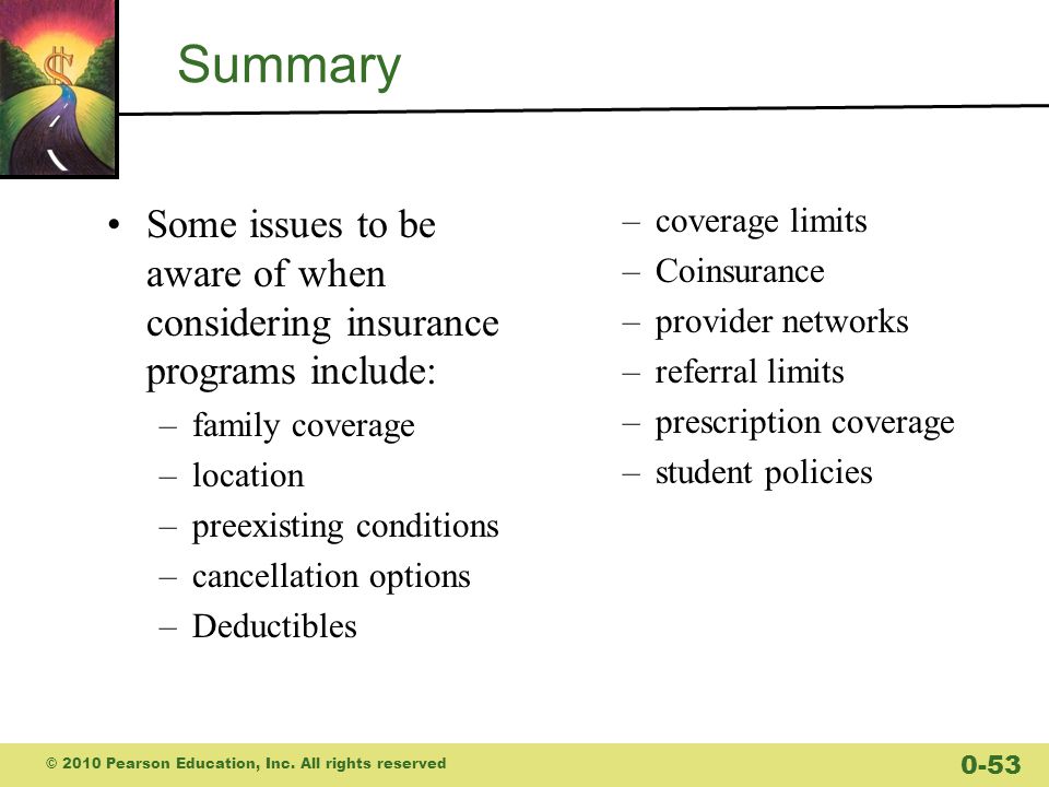 Summary Some issues to be aware of when considering insurance programs include: family coverage. location.