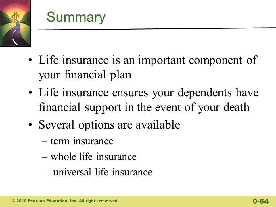 Summary Life insurance is an important component of your financial plan.
