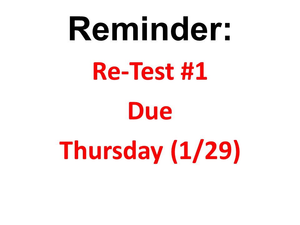 Re-Test #1 Due Thursday (1/29)