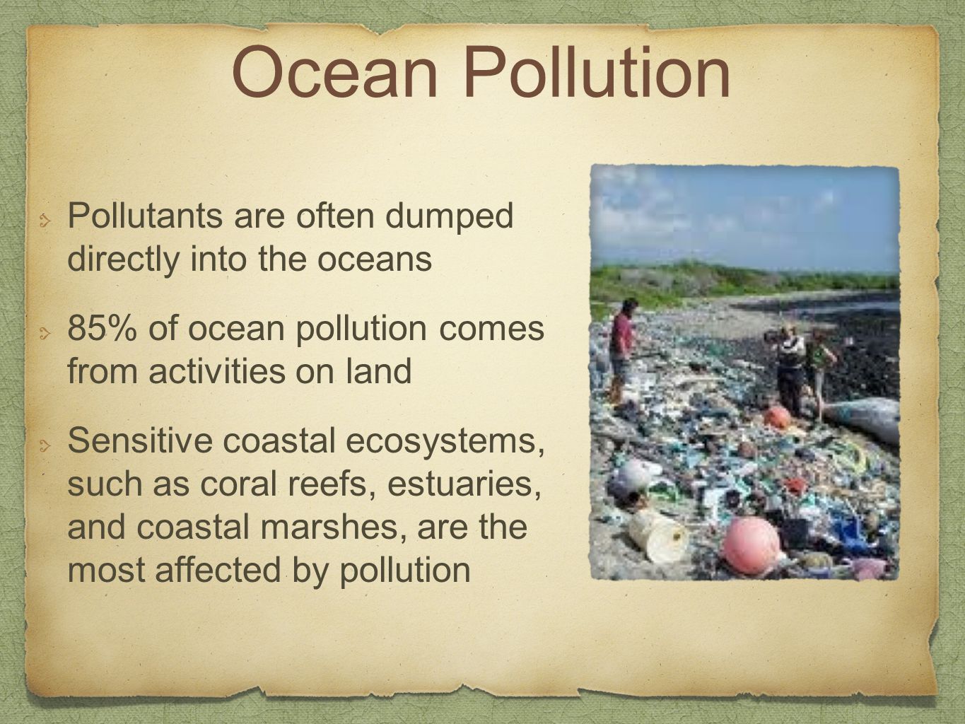 Ocean Pollution Pollutants are often dumped directly into the oceans