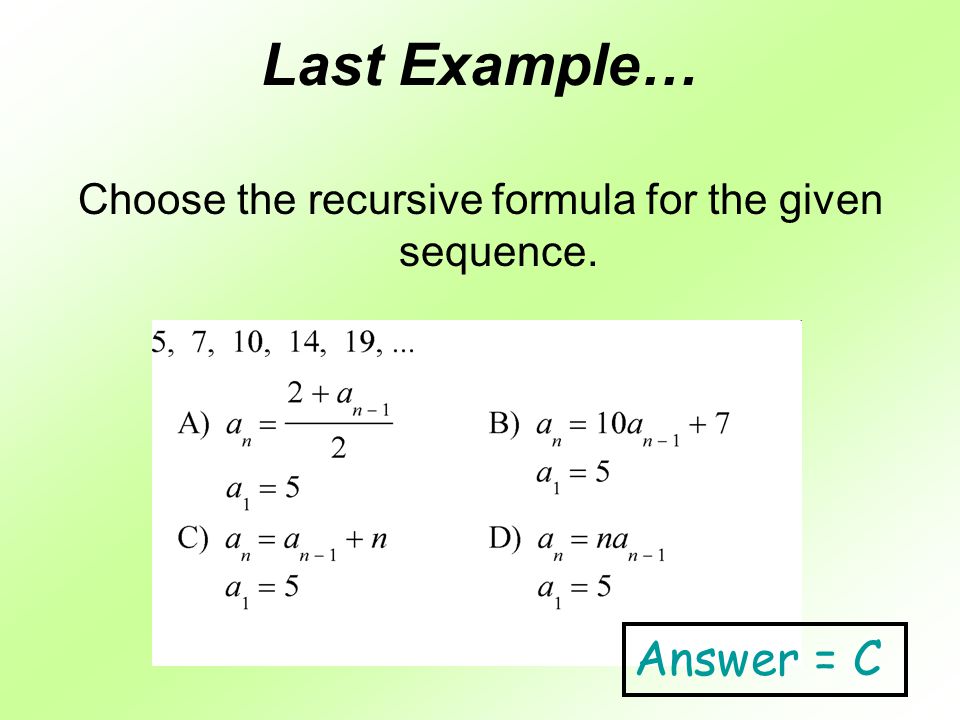Choose the recursive formula for the given sequence.