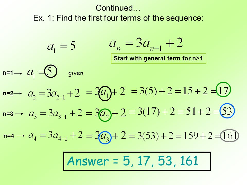 Continued… Ex. 1: Find the first four terms of the sequence: