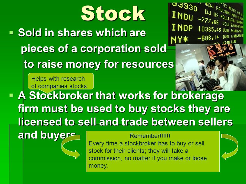 Stock Sold in shares which are pieces of a corporation sold