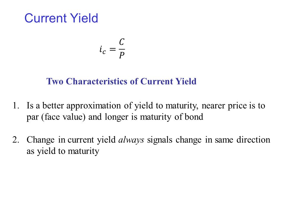 Current Yield Two Characteristics of Current Yield.