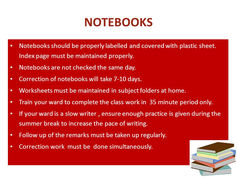 NOTEBOOKS Notebooks should be properly labelled and covered with plastic sheet. Index page must be maintained properly.