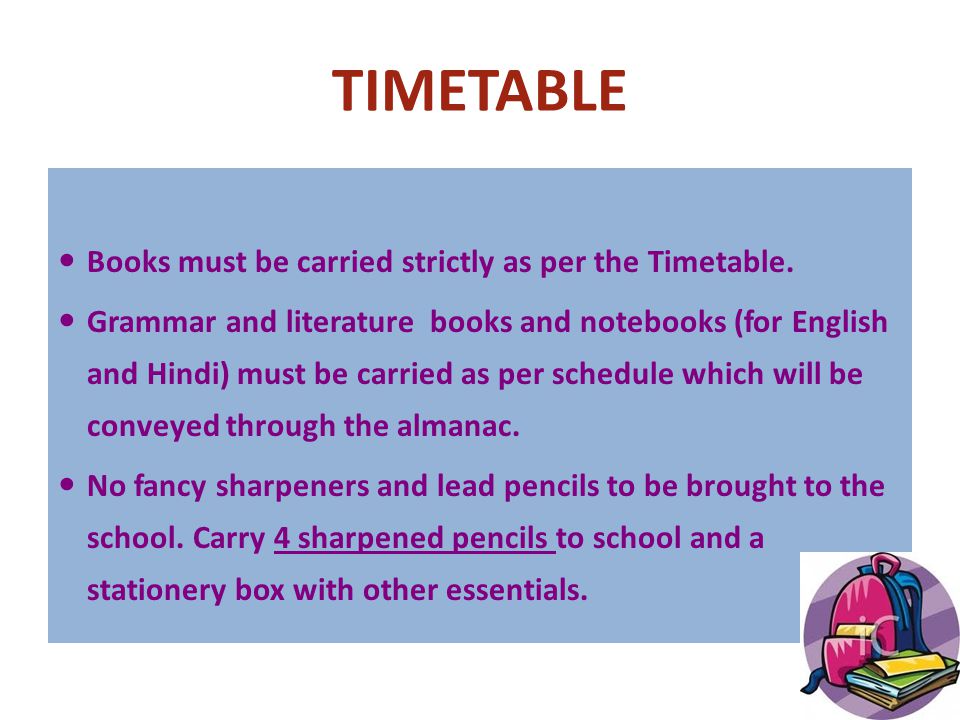 TIMETABLE Books must be carried strictly as per the Timetable.