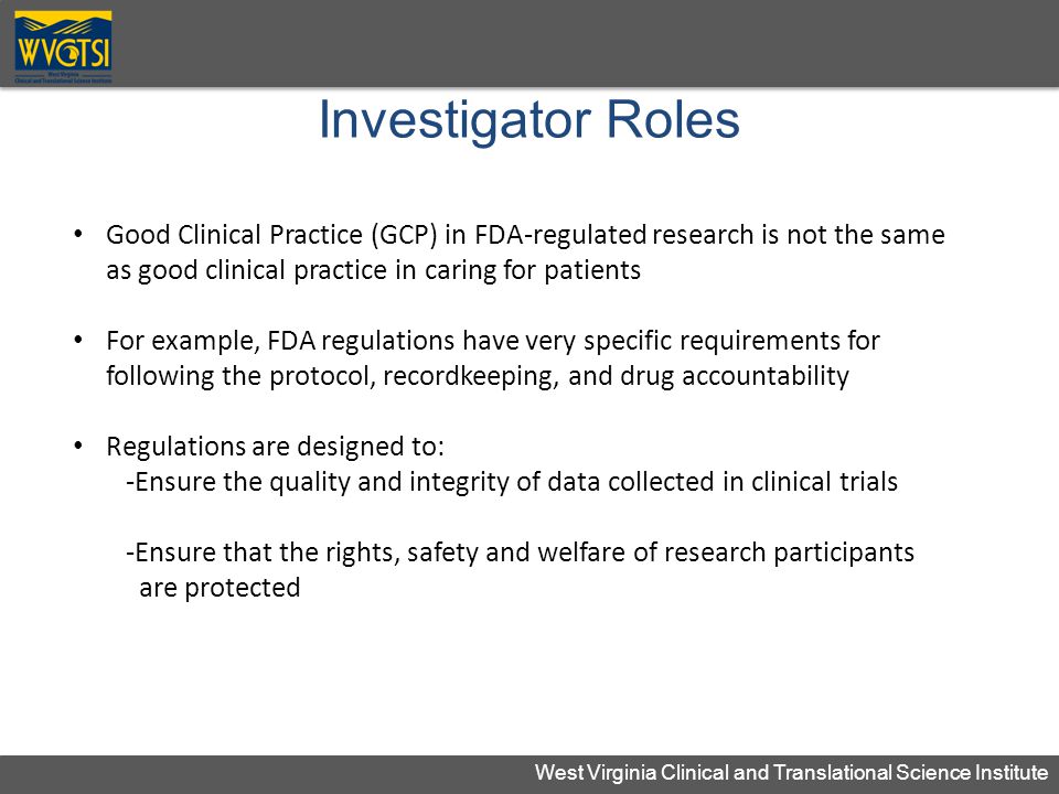 Investigator Roles Good Clinical Practice (GCP) in FDA‐regulated research is not the same as good clinical practice in caring for patients.