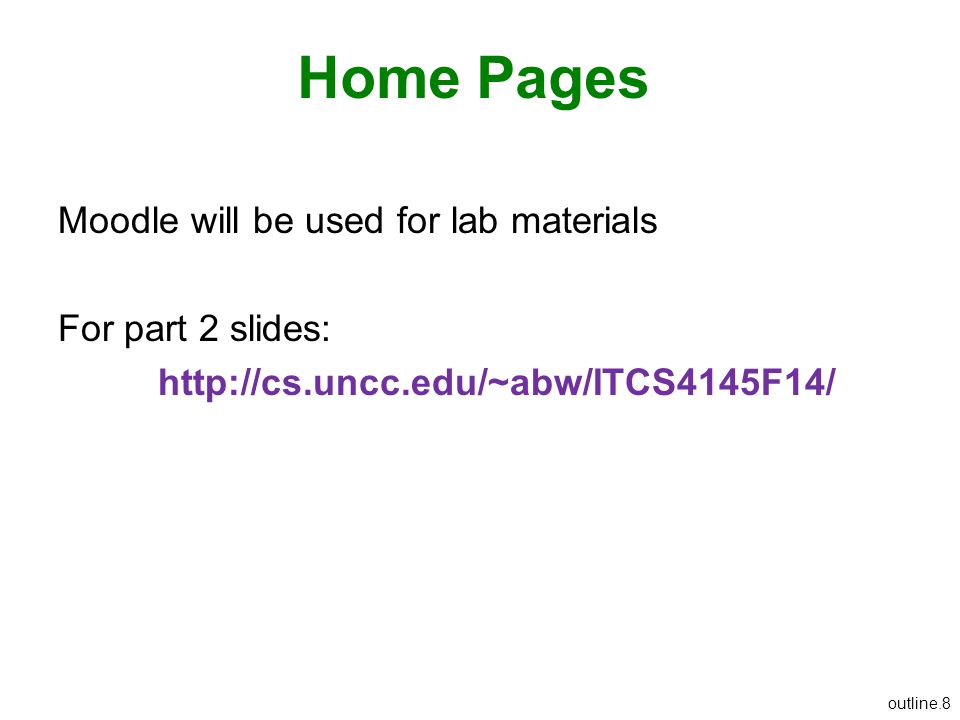 Home Pages Moodle will be used for lab materials For part 2 slides: