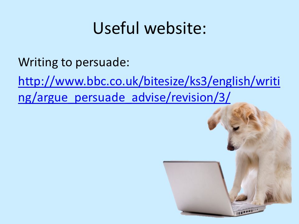 Useful website: Writing to persuade: