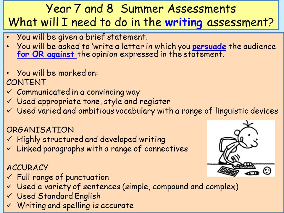 Year 7 and 8 Summer Assessments What will I need to do in the writing assessment