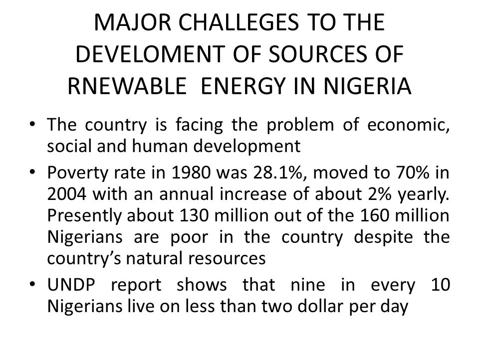 MAJOR CHALLEGES TO THE DEVELOMENT OF SOURCES OF RNEWABLE ENERGY IN NIGERIA