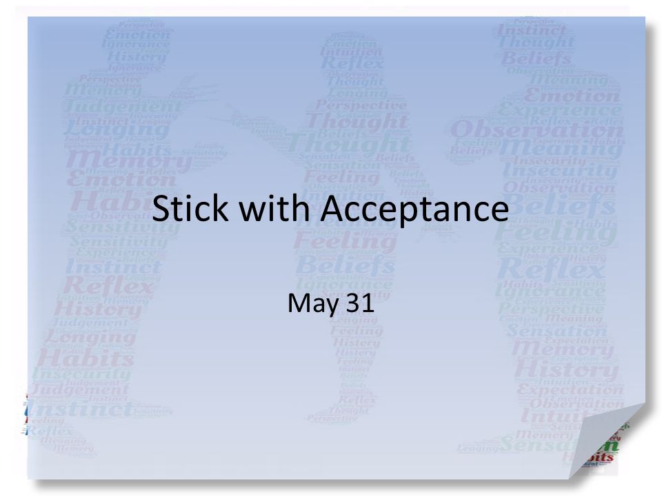 Stick with Acceptance May 31