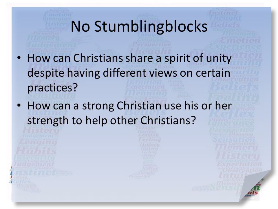 No Stumblingblocks How can Christians share a spirit of unity despite having different views on certain practices