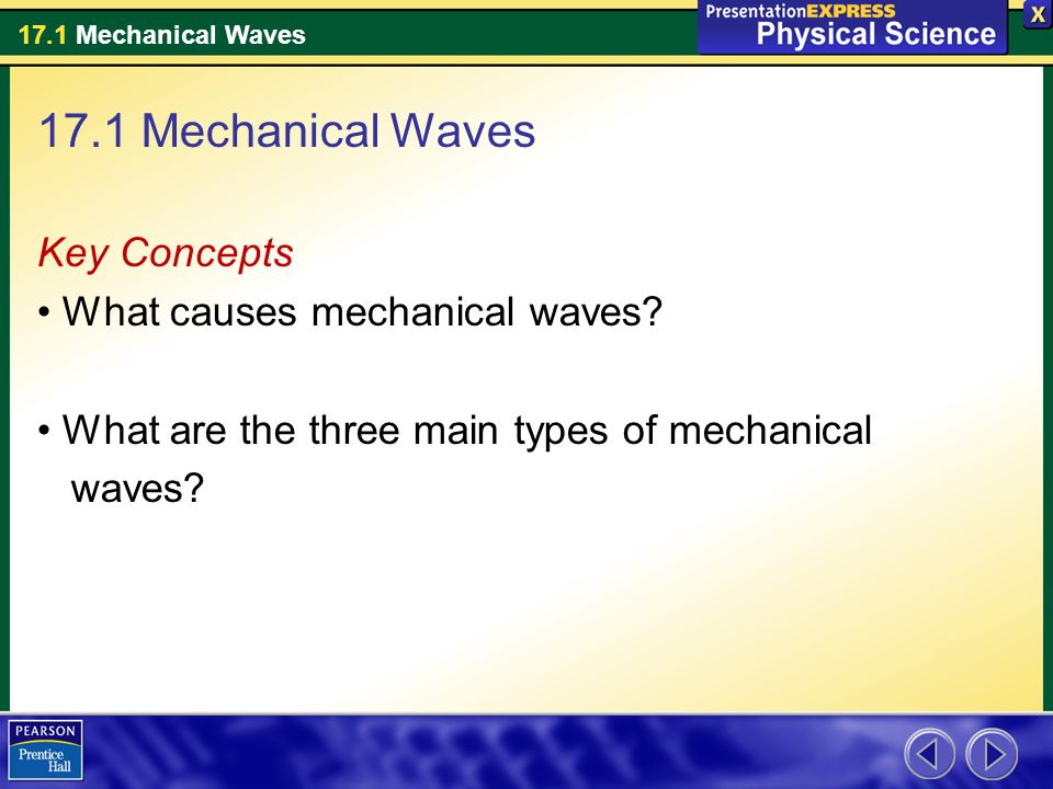 17.1 Mechanical Waves Key Concepts What causes mechanical waves
