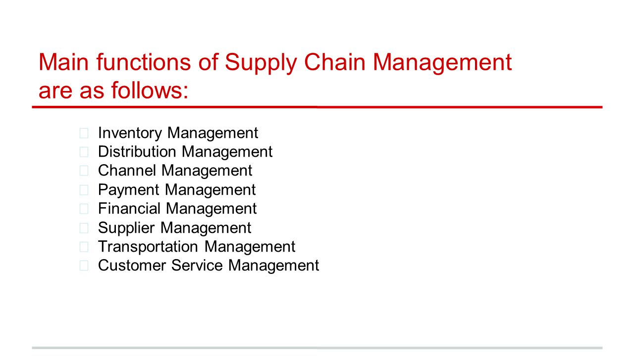 Main functions of Supply Chain Management are as follows:
