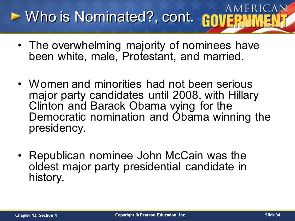 Who is Nominated , cont. The overwhelming majority of nominees have been white, male, Protestant, and married.