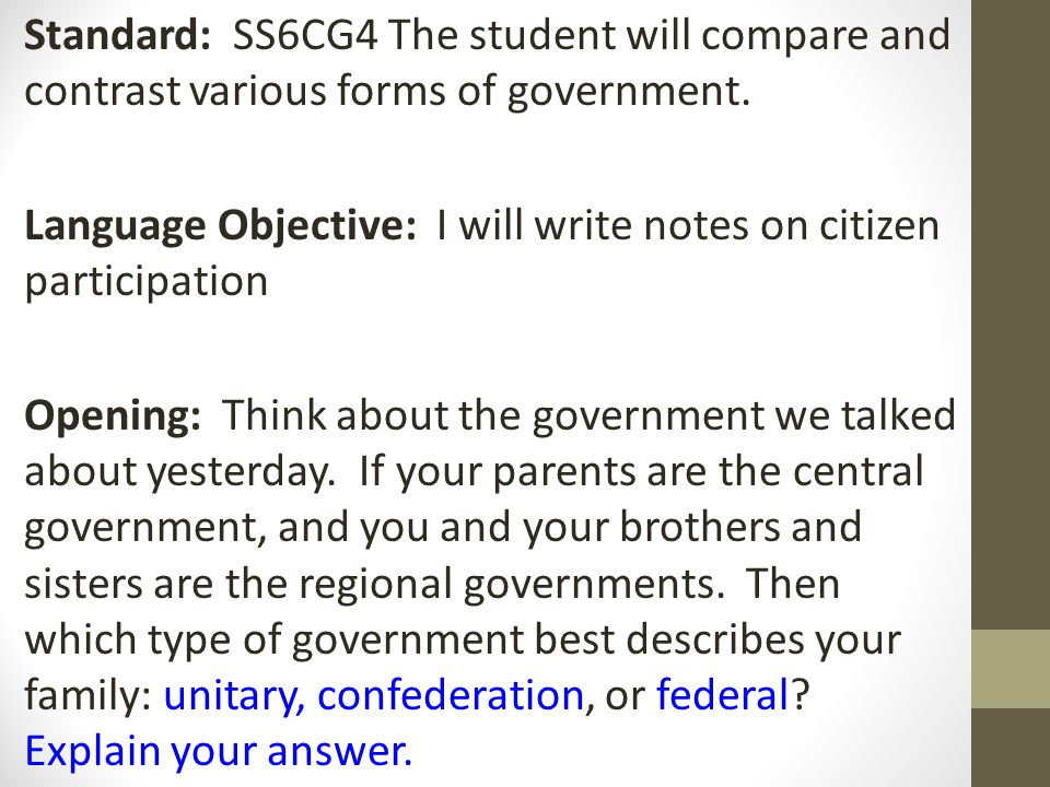 Standard: SS6CG4 The student will compare and contrast various forms of government.