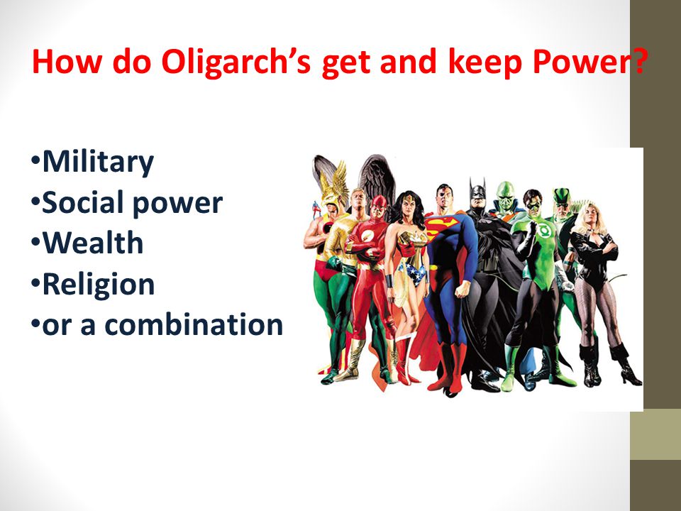 How do Oligarch’s get and keep Power