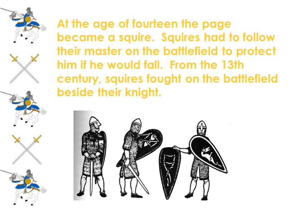 At the age of fourteen the page became a squire