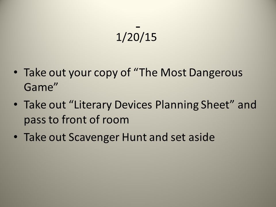- 1/20/15 Take out your copy of The Most Dangerous Game