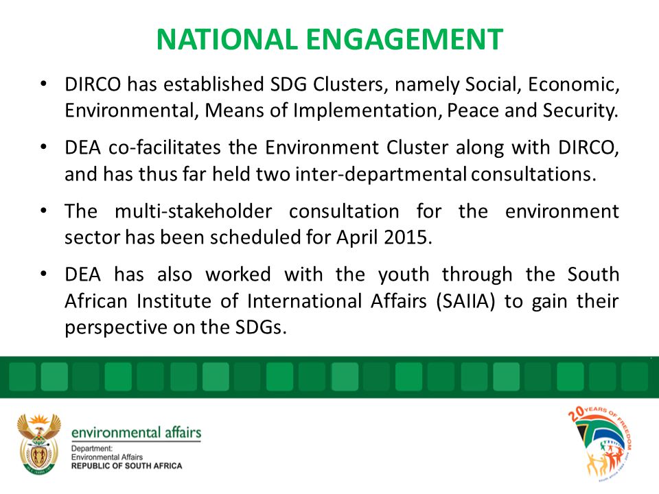 NATIONAL ENGAGEMENT DIRCO has established SDG Clusters, namely Social, Economic, Environmental, Means of Implementation, Peace and Security.
